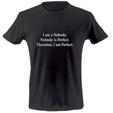 I am nobody - nobody is perfect T-shirt
